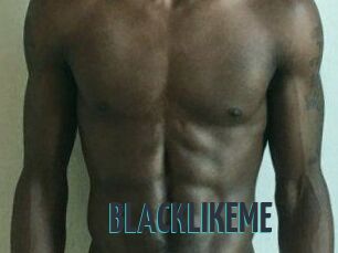 BLACKLIKEME