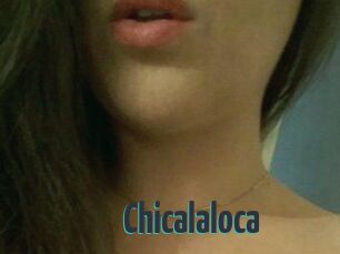 Chicalaloca