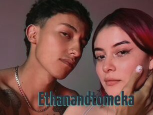 Ethanandtomeka