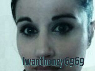 Iwanthoney6969