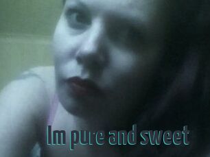 Im_pure_and_sweet