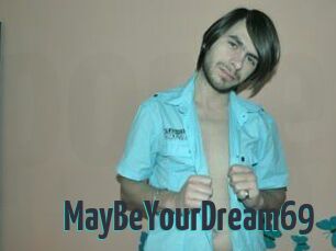 MayBeYourDream69