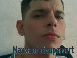 Maxxandcrisopervert