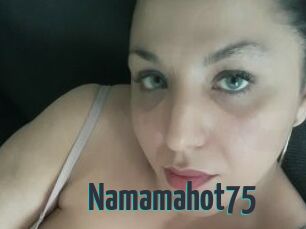 Namamahot75