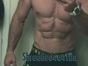 Shredded4u4fun