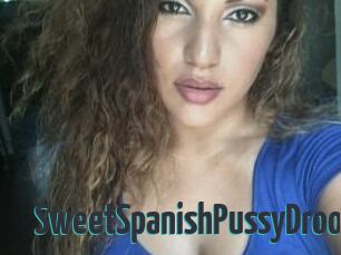 SweetSpanishPussyDrool