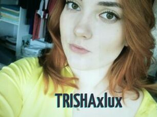 TRISHAxlux