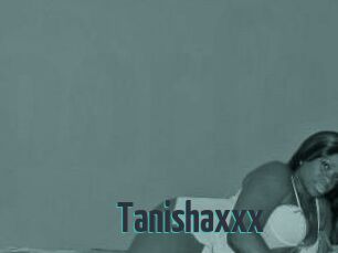 Tanishaxxx