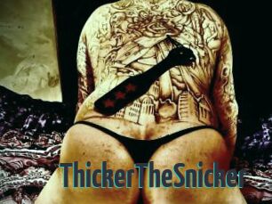 ThickerTheSnicker