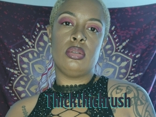 Thickthickrush