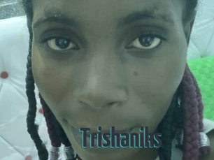 Trishaniks